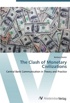 portada The Clash of Monetary Civilizations: Central Bank Communication in Theory and Practice