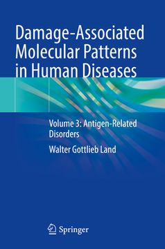 Damage-Associated Molecular Patterns in Human Diseases: Volume 3: Antigen-Related Disorders (en Inglés)