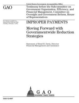 portada Improper payments: moving forward with governmentwide reduction strategies: testimony before the Subcommittee on Government Organization,