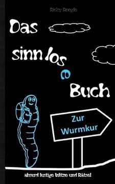 portada DAS SINNLOSE BUCH - absurd lustige Witze und Rätsel: Witzebuch Cartoons Rätselbuch Scherzartikel für Schüler Studenten Erwachsene Weihnachten Ostern G (in German)