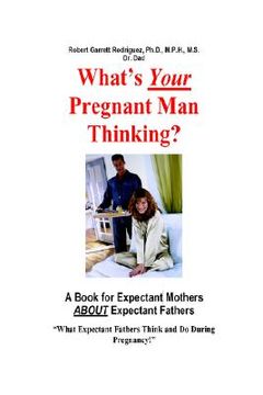 portada what's your pregnant man thinking? a book for expectant moms about expectant dads (in English)