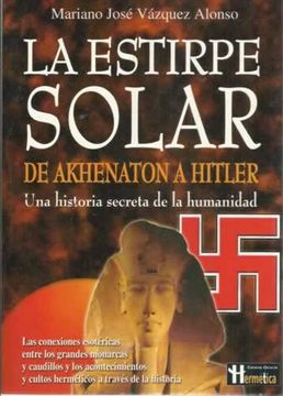 portada La Estirpe Solar. De Akhenaton a Hitler. Una Historia Secreta de la Humanidad
