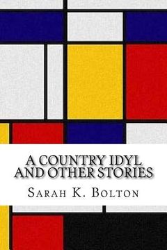 portada A Country Idyl and Other Stories (en Inglés)