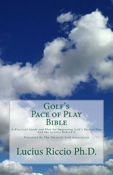 portada Golf's Pace of Play Bible: A Practical Guide and Plan for Improving Golf's Pace of Play and the Science Behind It (en Inglés)