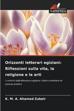 portada Orizzonti letterari egiziani: Riflessioni sulla vita, la religione e le arti (en Italiano)
