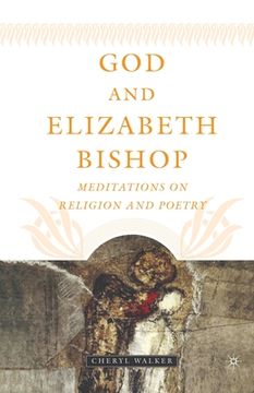 portada God and Elizabeth Bishop: Meditations on Religion and Poetry (en Inglés)