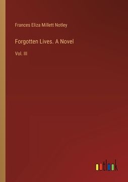 portada Forgotten Lives. A Novel: Vol. III