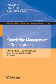 portada Knowledge Management in Organisations: 16th International Conference, Kmo 2022, Hagen, Germany, July 11-14, 2022, Proceedings (en Inglés)
