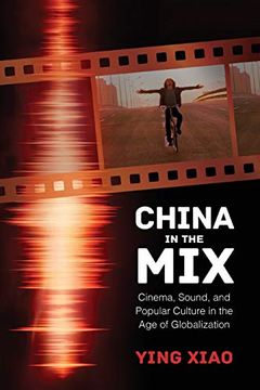 portada China in the Mix: Cinema, Sound, and Popular Culture in the age of Globalization (in English)