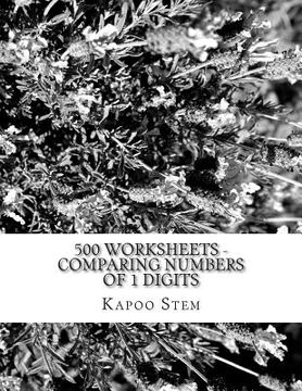 portada 500 Worksheets - Comparing Numbers of 1 Digits: Math Practice Workbook (in English)