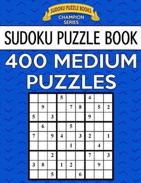 portada Sudoku Puzzle Book, 400 MEDIUM Puzzles: Single Difficulty Level For No Wasted Puzzles (in English)