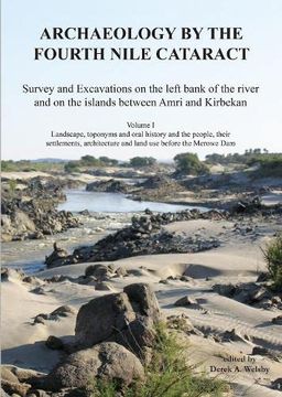 portada Archaeology by the Fourth Nile Cataract: Survey and Excavations on the Left Bank of the River and on the Islands Between Amri and Kirbekan, Volume I: