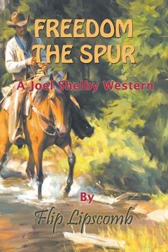 portada Freedom the Spur: A Joel Shelby Western (en Inglés)
