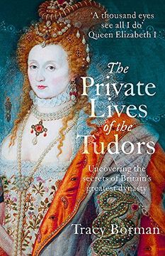 portada The Private Lives of the Tudors: Uncovering the Secrets of Britain's Greatest Dynasty (en Inglés)