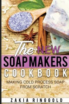 portada New Soap Makers Cookbook: Making Cold Process Soap from Scratch (en Inglés)