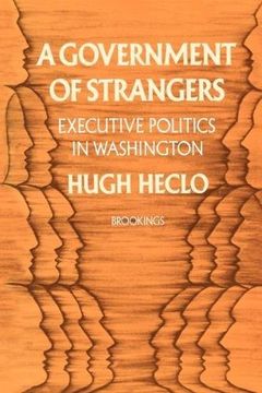 portada A Government of Strangers: Executive Politics in Washington (in English)