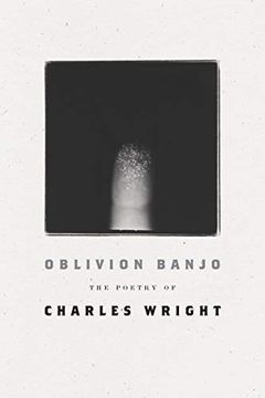 portada Oblivion Banjo: The Poetry of Charles Wright (en Inglés)