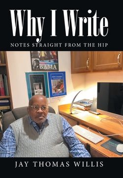 portada Why I Write: Notes Straight from the Hip (en Inglés)