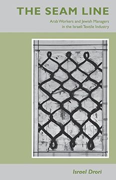 portada The Seam Line: Arab Workers and Jewish Managers in the Israeli Textile Industry (en Inglés)