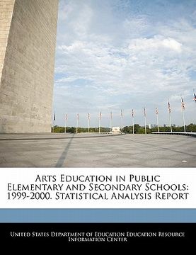 portada arts education in public elementary and secondary schools: 1999-2000. statistical analysis report (en Inglés)