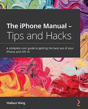portada The Iphone Manual - Tips and Hacks: A Complete User Guide to Getting the Best out of Your Iphone and ios 14 (en Inglés)