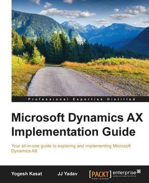 portada Microsoft Dynamics ax Implementation Guide: Your All-In-One Guide to Exploring and Implementing Microsoft Dynamics ax (en Inglés)