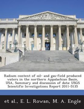 portada Radium Content of Oil- And Gas-Field Produced Waters in the Northern Appalachian Basin, USA, Summary and Discussion of Data: Usgs Scientific Investiga (en Inglés)