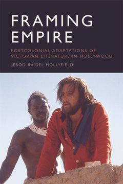 portada Framing Empire: Postcolonial Adaptations of Victorian Literature in Hollywood (en Inglés)