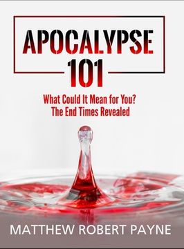 portada Apocalypse 101: What Could It Mean for You? The End Times Revealed (en Inglés)
