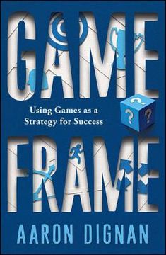 portada Game Frame: Using Games as a Strategy for Success (en Inglés)