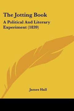 portada the jotting book: a political and literary experiment (1839) (en Inglés)