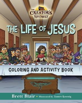 portada The Life of Jesus- Coloring and Activity Book: The Creator's Toy Chest Series (en Inglés)