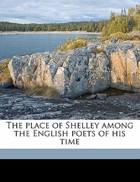 portada the place of shelley among the english poets of his time (in English)