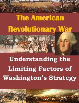 portada Understanding the Limiting Factors of Washington's Strategy (en Inglés)