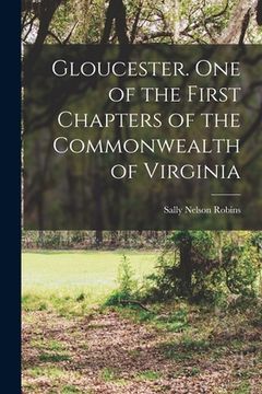 portada Gloucester. One of the First Chapters of the Commonwealth of Virginia
