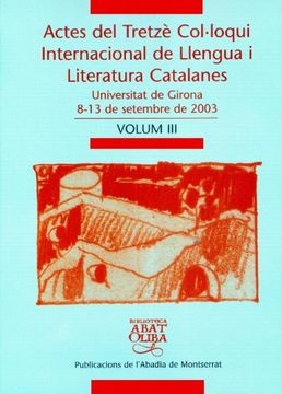 portada Actes del Tretzè Col·loqui Internacional de Llengua i Literatura Catalanes. Vol. 3: Universitat de Girona, 8-13 de setembre de 2003