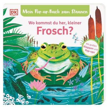 portada Mein Pop-Up-Buch zum Staunen. Wo Kommst du Her, Kleiner Frosch? (in German)