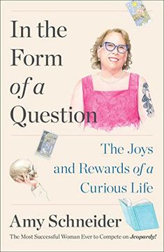 portada In the Form of a Question: The Joys and Rewards of a Curious Life (en Inglés)