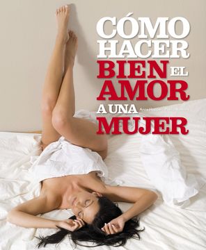 portada Como Hacer Bien el Amor a una Mujer (in Spanish)