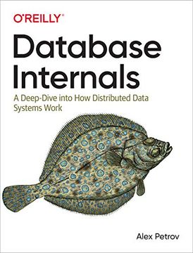 portada Database Internals: A Deep Dive Into how Distributed Data Systems Work (en Inglés)