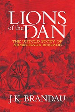 portada Lions of the Dan: The Untold Story of Armistead's Brigade (in English)