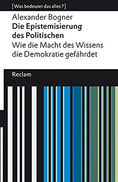 portada Die Epistemisierung des Politischen. Wie die Macht des Wissens die Demokratie Gefährdet: (en Alemán)