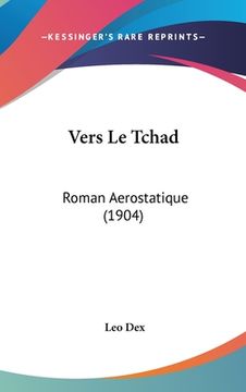 portada Vers Le Tchad: Roman Aerostatique (1904) (en Francés)