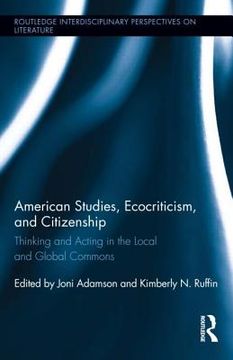 portada american studies, ecocriticism, and citizenship: thinking and acting in the local and global commons (in English)