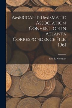 portada American Numismatic Association Convention in Atlanta Correspondence File, 1961