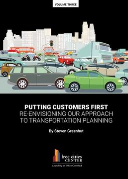 portada Putting Customers First: Re-envisioning Our Approach to Transportation Planning