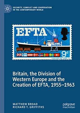 portada Britain, the Division of Western Europe and the Creation of Efta, 1955-1963