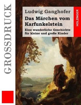 portada Das Märchen vom Karfunkelstein (Großdruck): Eine wunderliche Geschichte für kleine und große Kinder (en Alemán)
