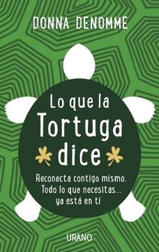 portada Lo Que la Tortuga Dice: Reconecta Contigo Mismo. Todo Lo Que Necesitas... YA Esta en Ti = What the Turtle Says (in Spanish)