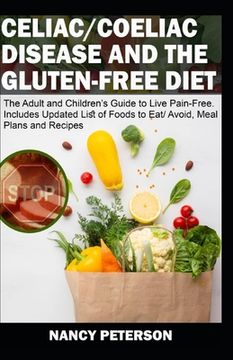 portada Celiac/ Coeliac Disease and the Gluten-Free Diet: The Adult and Children's Guide to Live Pain-Free. Includes Updated List of Foods to Eat/ Avoid, Meal